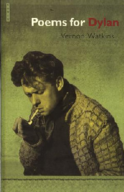 Llun o 'Poems for Dylan' 
                              gan Vernon Watkins